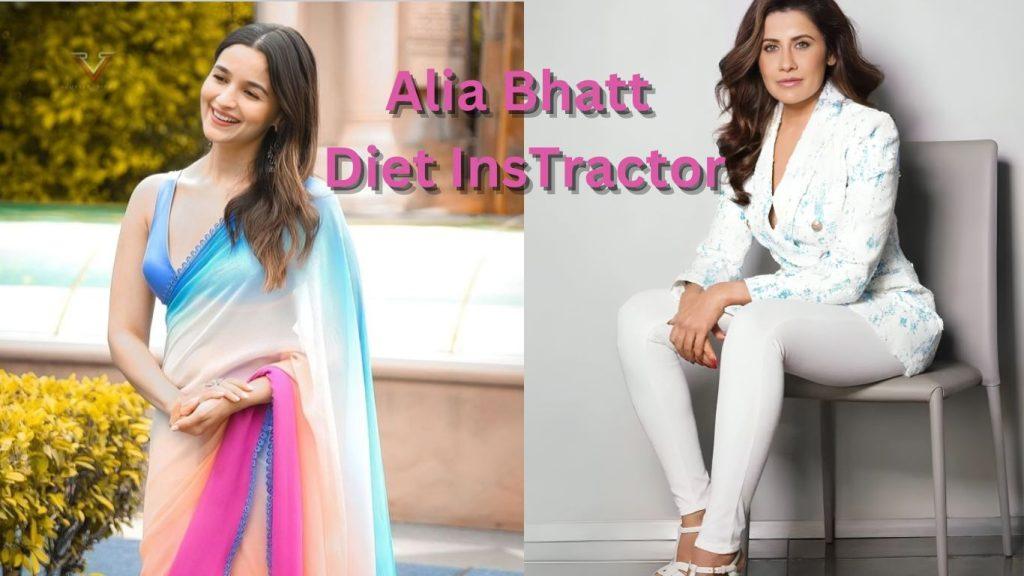 Alia Bhatt Diet InsTractor