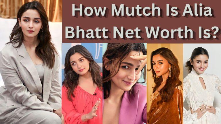 Alia Bhatt Net Worth