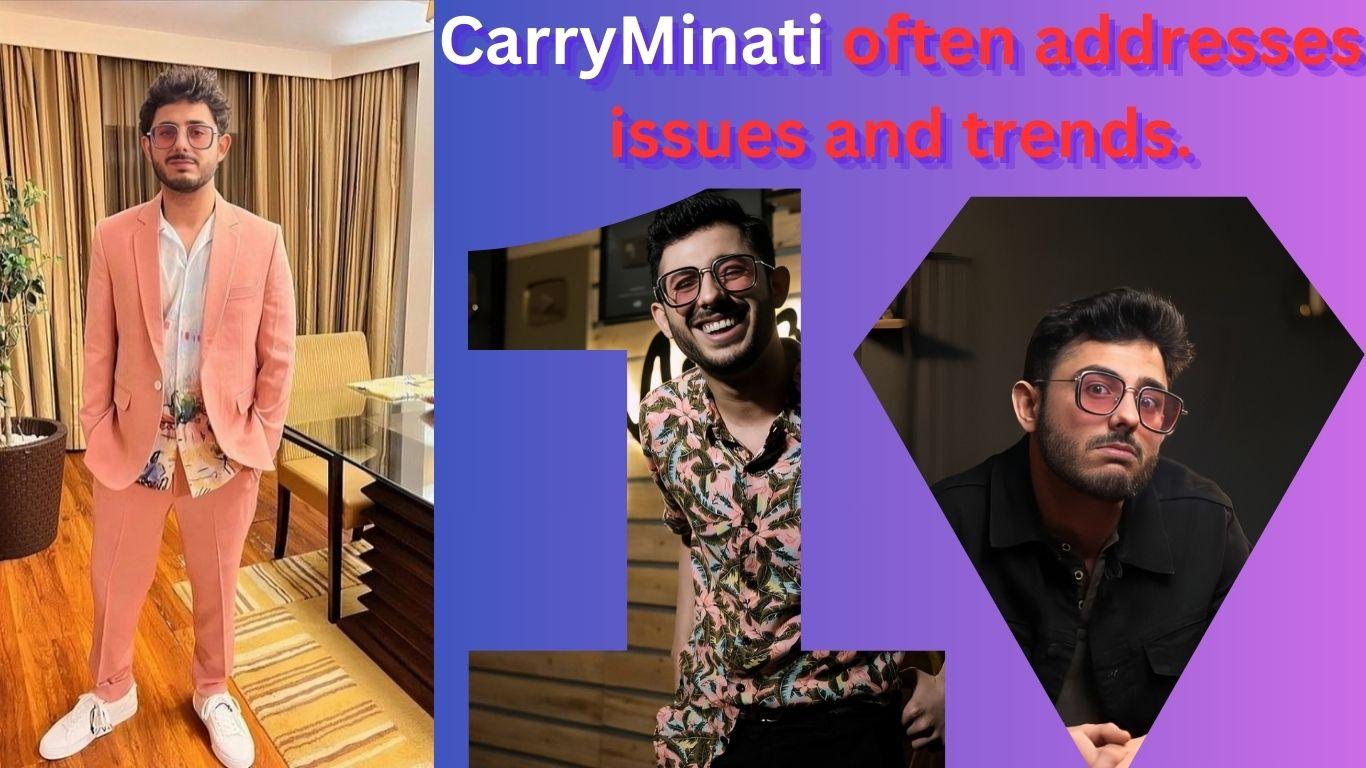 CarryMinati often addresses issues and trends.