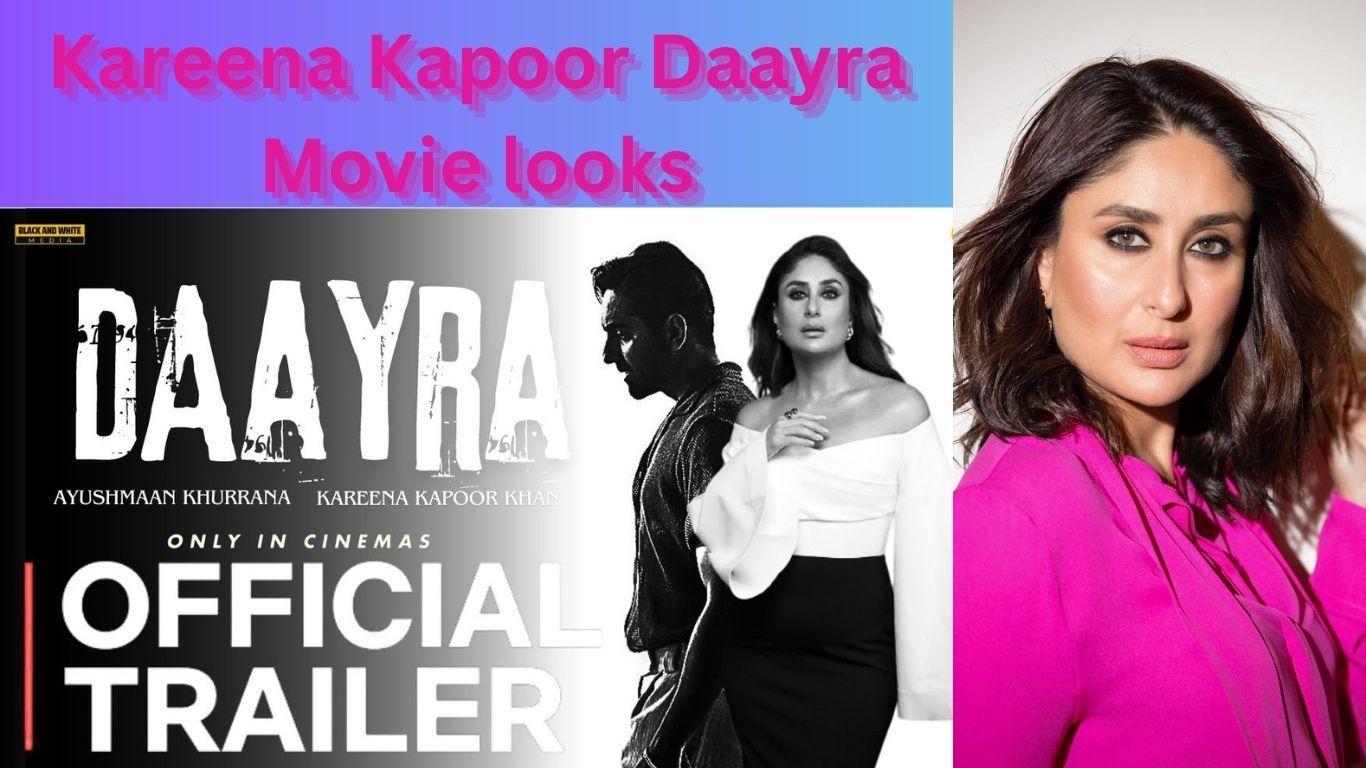 Kareena Kapoor Upcoming movie Daayra Movie looks